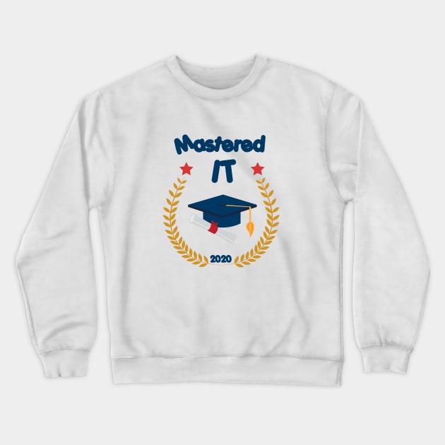 Mastered It 2020 - Funny Graduation Gift Crewneck Sweatshirt by Cool Design